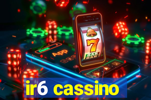 ir6 cassino